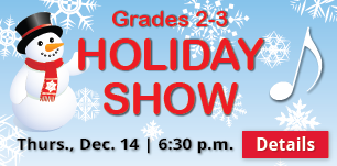 Grade 2-3 Holiday Show, Thurs., Dec. 14